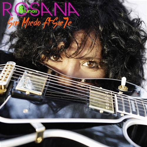 Sin miedo Rosana