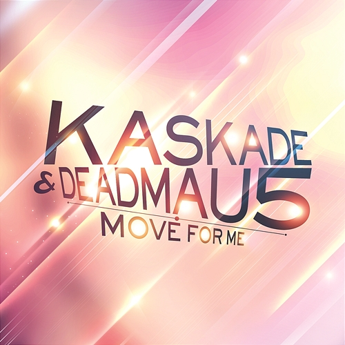 Move For Me Deadmau5, Kaskade