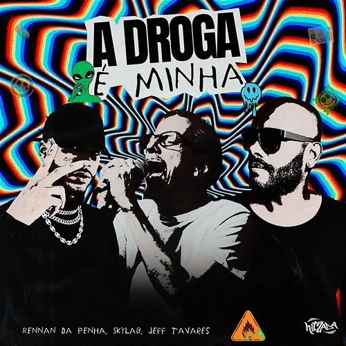 A Droga é Minha Rogério Skylab, Rennan da Penha, Jeff Tavares