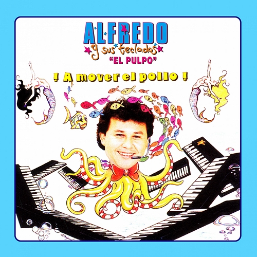 ¡A Mover el Pollo! Alfredo "El Pulpo", Sus Teclados