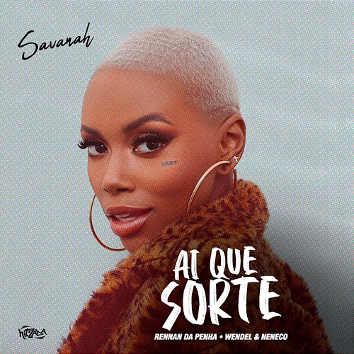 Ai Que Sorte Savanah, Rennan da Penha, MC Neneco, Dj Wendel Czr