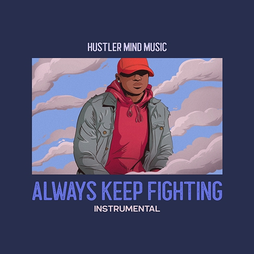 Always Keep Fighting Hustler Mind Music