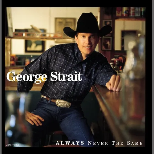 Always Never The Same George Strait