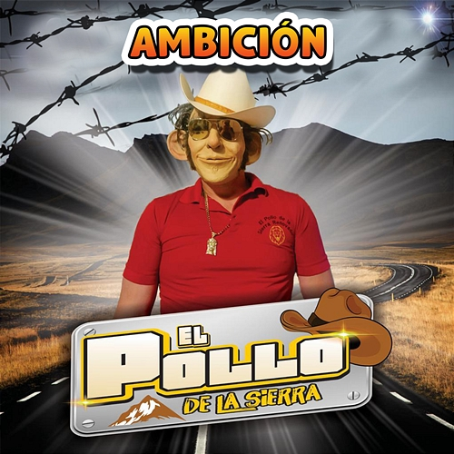 Ambicion el pollo de la sierra