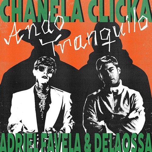 Ando Tranquilo Chanela Clicka, Adriel Favela, Delaossa