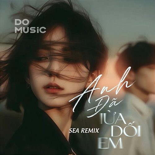 Anh Đã lừa Dối Em Rồi Quang Kiệt, Do Music