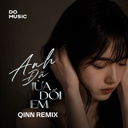 Anh Đã Lừa Dối Em Rồi Quang Kiệt, Do Music