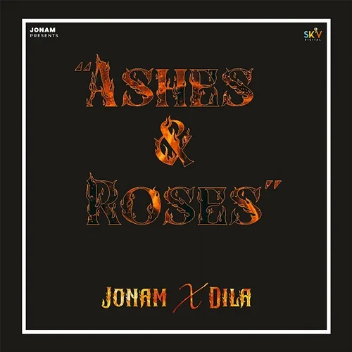 ASHES & ROSES Jonam, Dila
