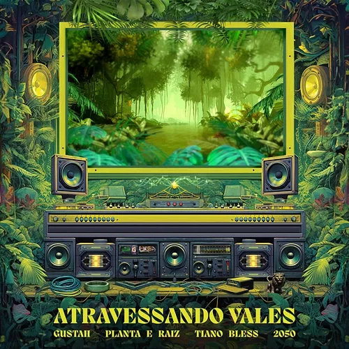 Atravessando Vales Gustah, Planta E Raiz, Tiano Bless feat. 2050