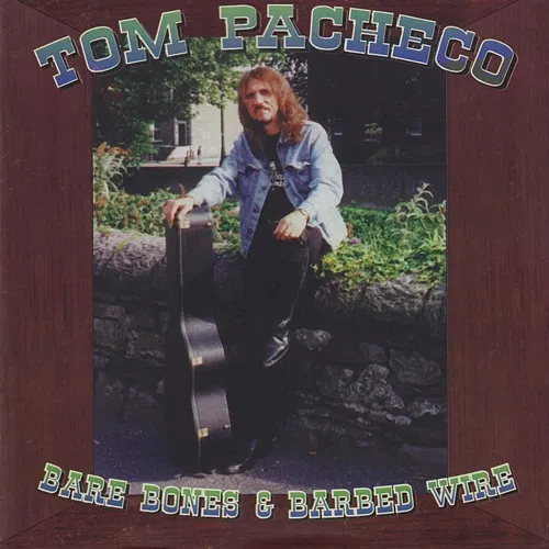 Bare Bones & Barbed Wire Tom Pacheco