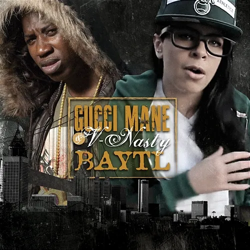 BAYTL Gucci Mane & V-Nasty