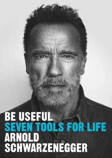 Be Useful Schwarzenegger Arnold