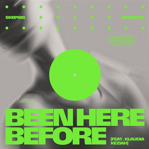 Been Here Before Skepsis, Disrupta, Klaudia Keziah