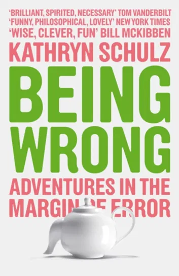 Being Wrong Schulz Kathryn