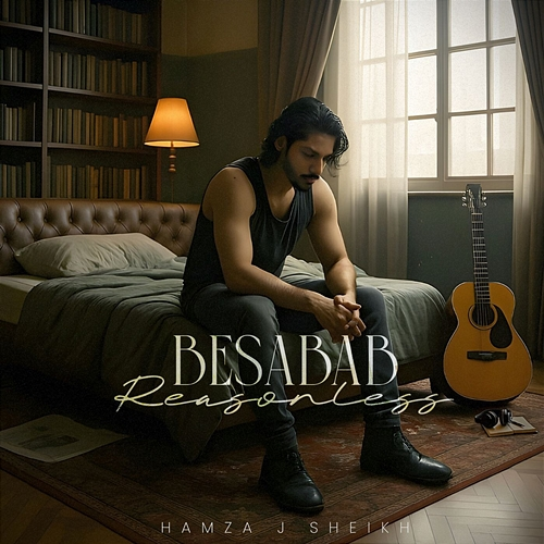 BESABAB (Reasonless) Hamza J Sheikh