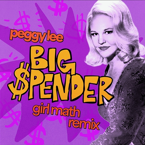 Big $pender Peggy Lee, Girl Math, VNSSA