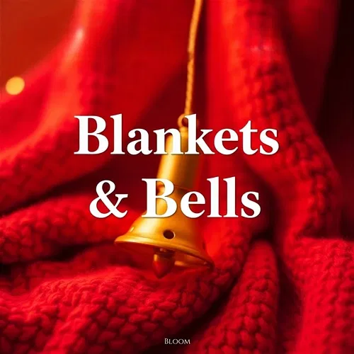 Blankets & Bells Bloom
