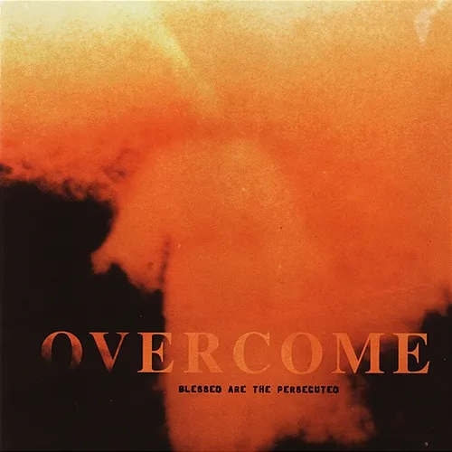 Blessed Are The Persecuted Overcome