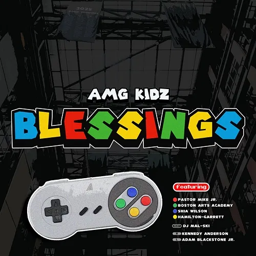 Blessings AMG Kidz, Kennedy Anderson, Adam Blackstone Jr., Pastor Mike Jr., Shia Wilson, Boston Arts Academy, Hamilton-Garrett, DJ Mal-Ski