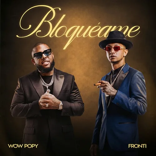 Bloquéame Wow Popy, Fronti, Dj Cham