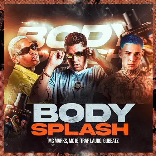 Body Splash MC Marks, Gubeatz, TrapLaudo, MC IG