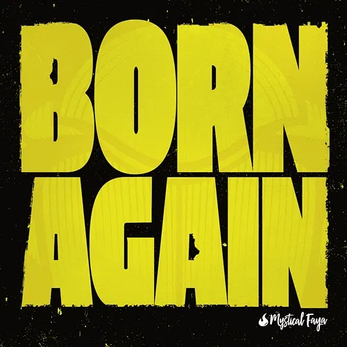 Born Again Mystical Faya