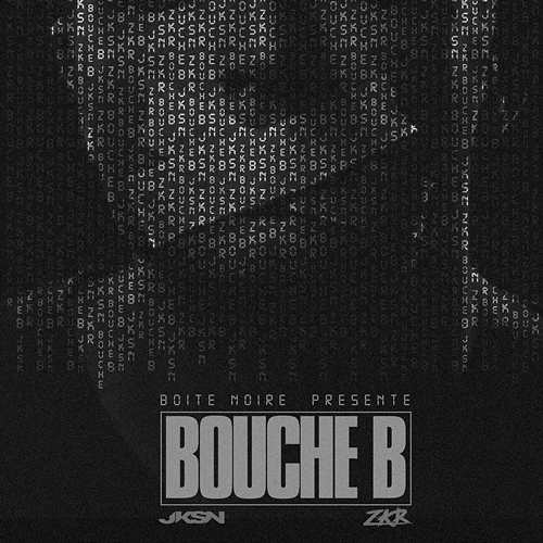 Bouche B Boîte noire, ZKR, JKSN