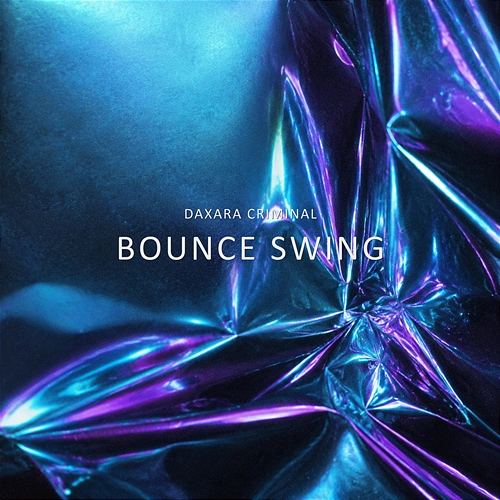 Bounce Swing Daxara Criminal