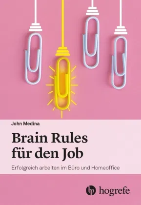 Brain Rules für den Job Hogrefe (vorm. Verlag Hans Huber )