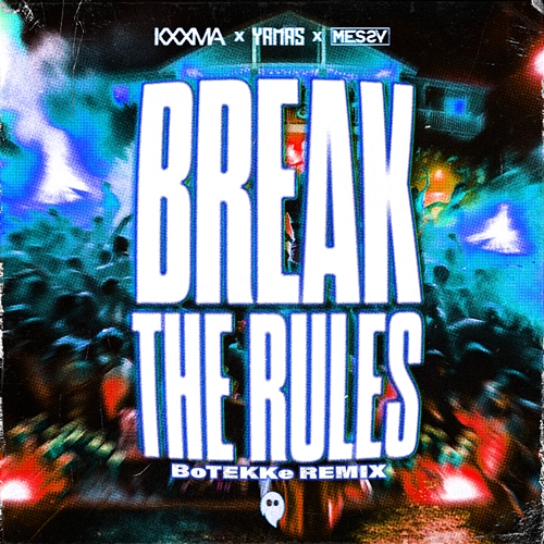 Break the Rules KXXMA, YAMAS, MeSSy, BoTEKKe