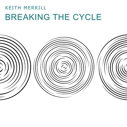 Breaking the Cycle Keith Merrill