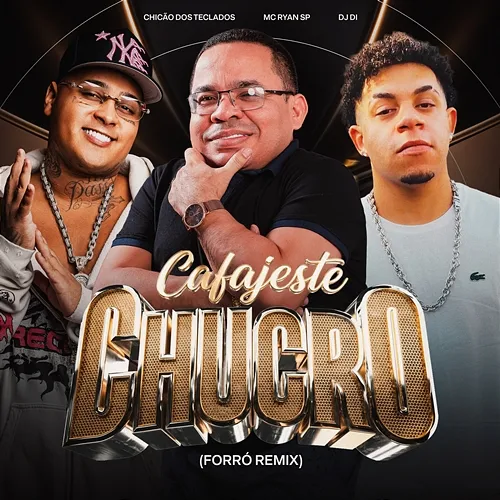 Cafajeste Chucro Chicão dos Teclados, MC Ryan SP, DJ Di