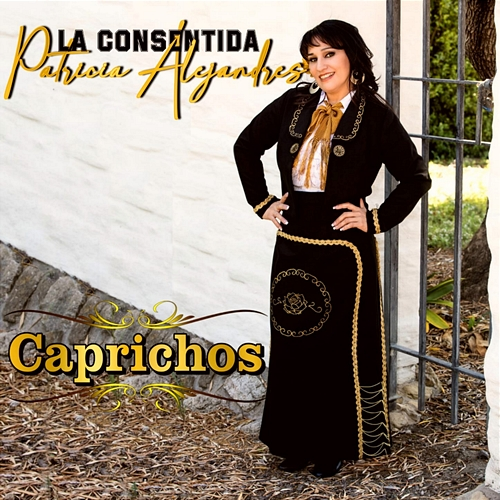 Caprichos La Consentida Patricia Alejandres