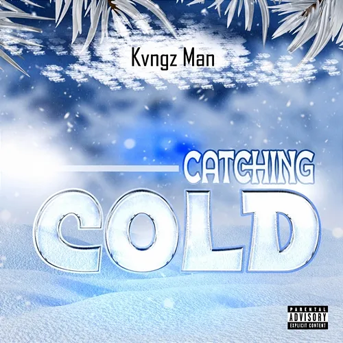 Catching Cold Kvngz Man