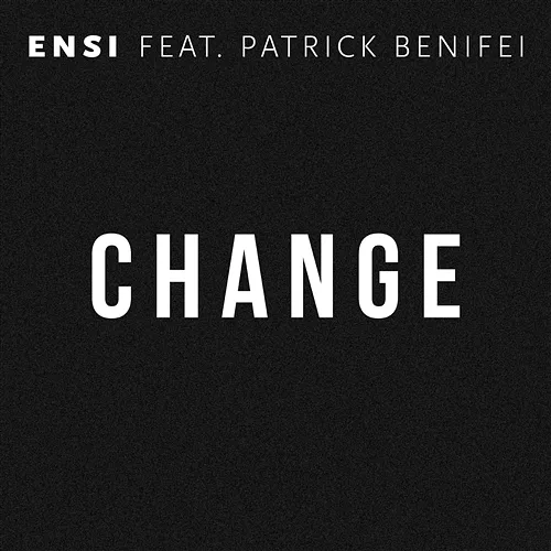 Change Ensi feat. Patrick Benifei