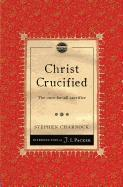 Christ Crucified Charnock Stephen