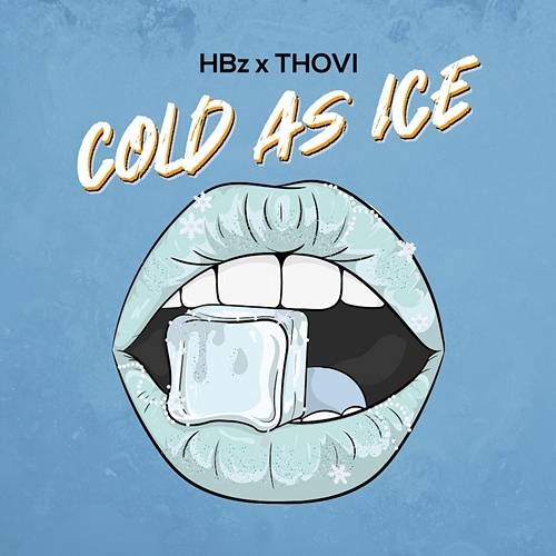 Cold as Ice HBz, THOVI