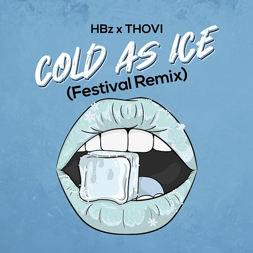 Cold as Ice HBz, THOVI