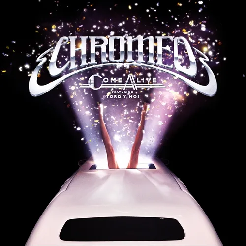 Come Alive Chromeo