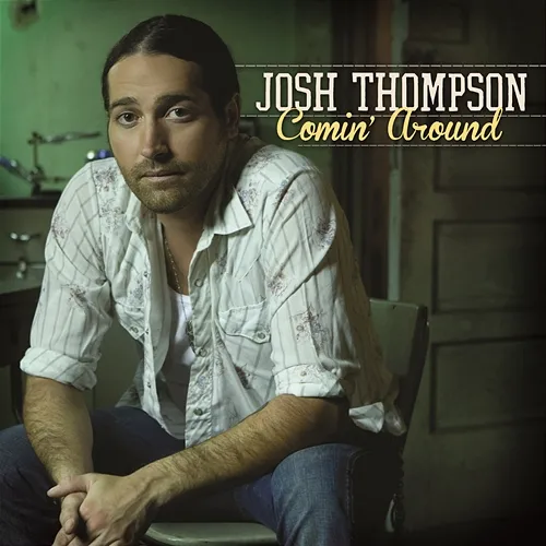 Comin' Around Josh Thompson