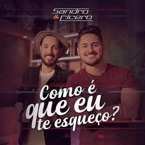Como é Que Eu Te Esqueço Sandro e Cícero