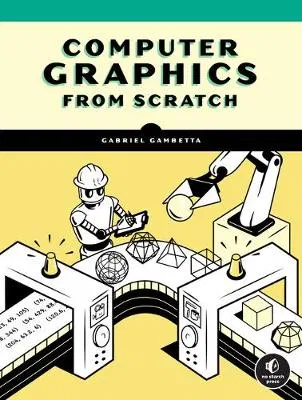 Computer Graphics From Scratch: A Programmer's Introduction to 3D Rendering Gabriel Gambetta