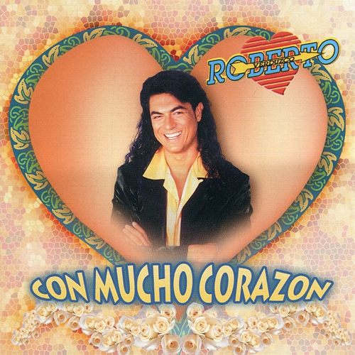 Con Mucho Corazon Roberto Verduzco