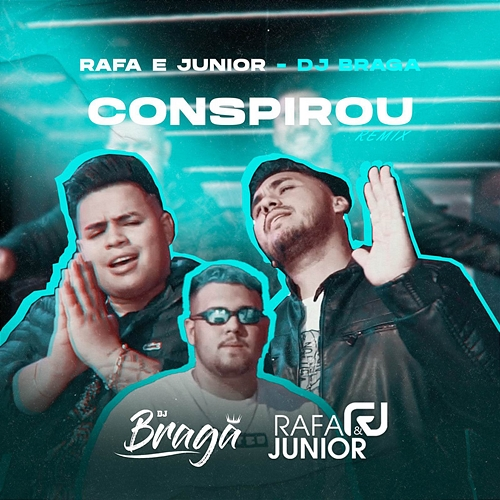 Conspirou Rafa, Junior, DJ Braga Oficial