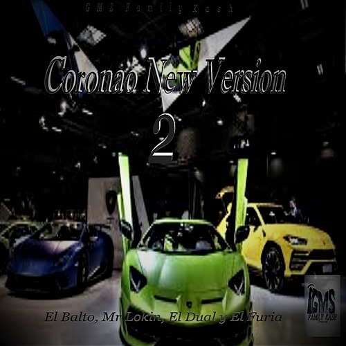 Coronao New Version 2 El Balto, Mr. Lokin, EL Dual, El Furia