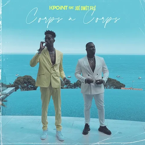 Corps à corps KPoint feat. Joé Dwèt Filé