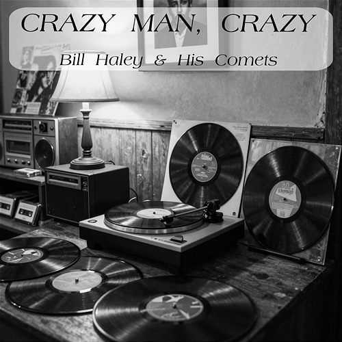 Crazy Man, Crazy Bill Haley & His Comets