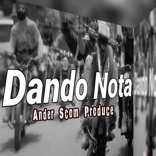 Dando Nota Ander Scom Produce