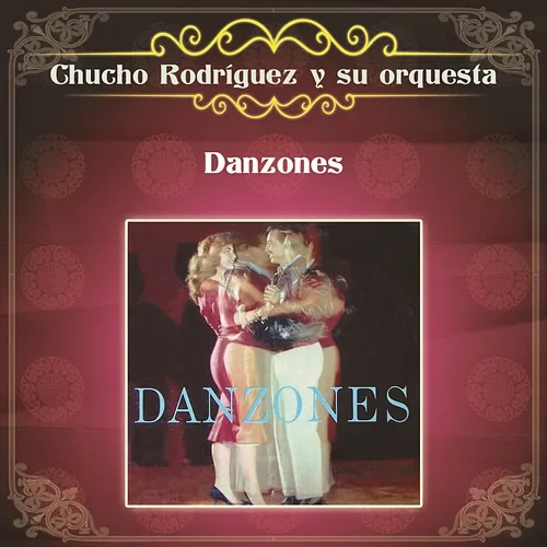 Danzones Chucho Rodríguez Y Su Orquesta