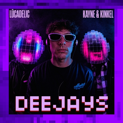 Deejays Lūcadelic, Kayne, Kinkel